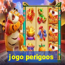 jogo perigoos